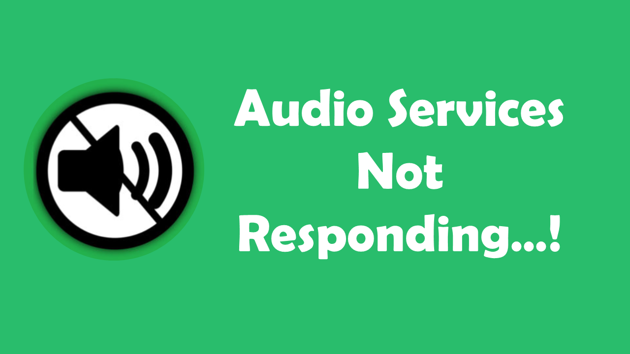 Cách sửa lỗi Audio Services Not Responding trong Windows 10
